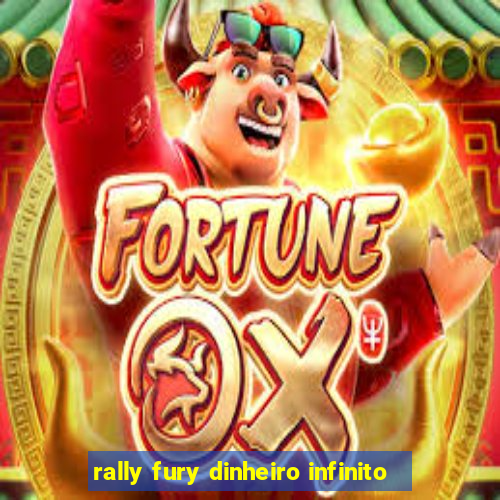 rally fury dinheiro infinito