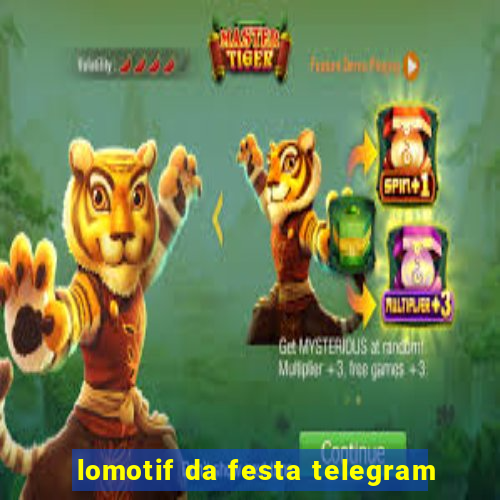 lomotif da festa telegram