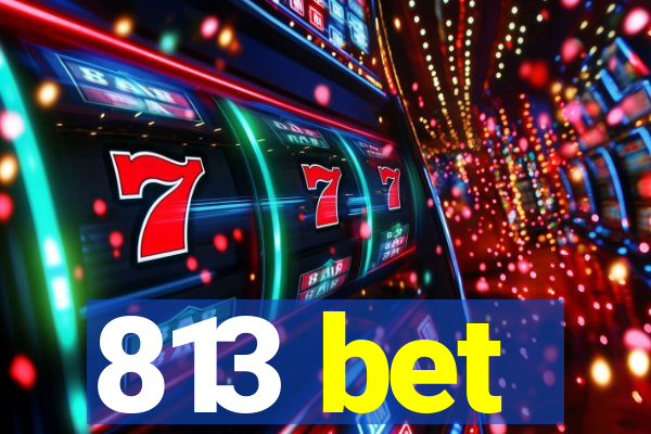 813 bet