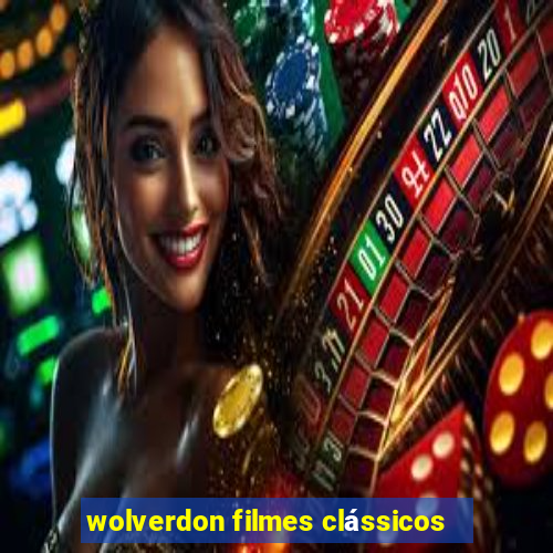 wolverdon filmes clássicos