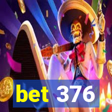 bet 376