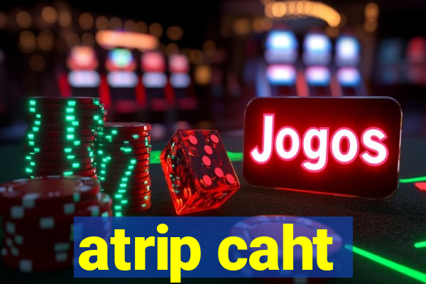 atrip caht