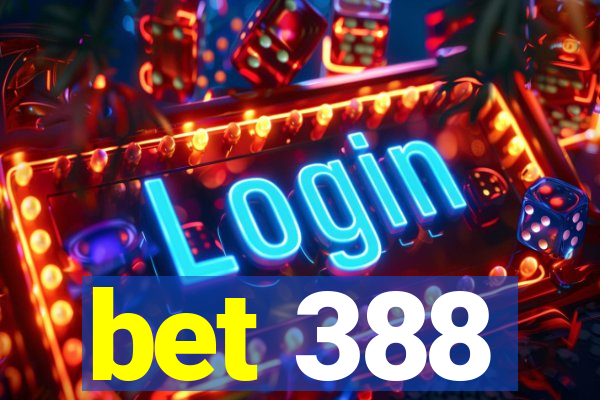 bet 388