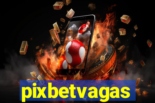 pixbetvagas