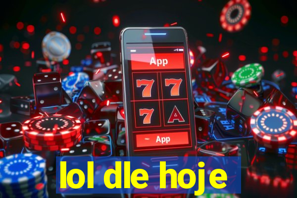 lol dle hoje
