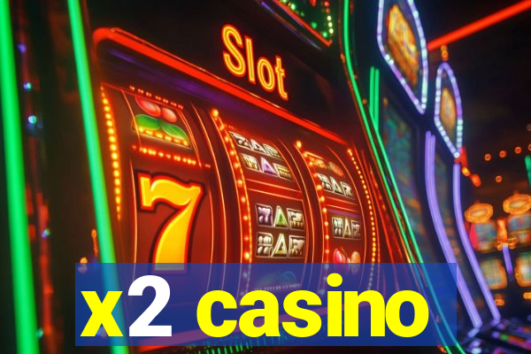 x2 casino
