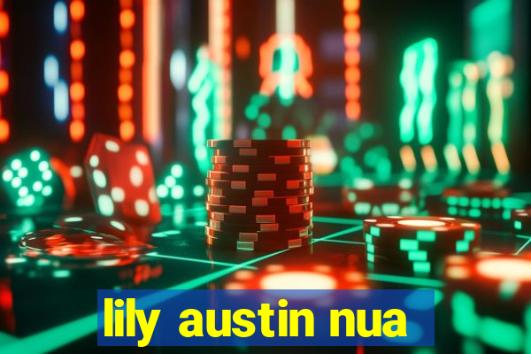 lily austin nua