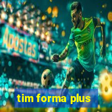 tim forma plus