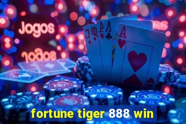 fortune tiger 888 win