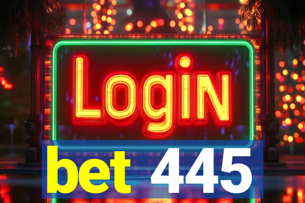 bet 445