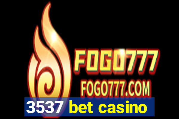 3537 bet casino