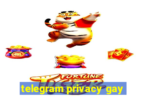 telegram privacy gay
