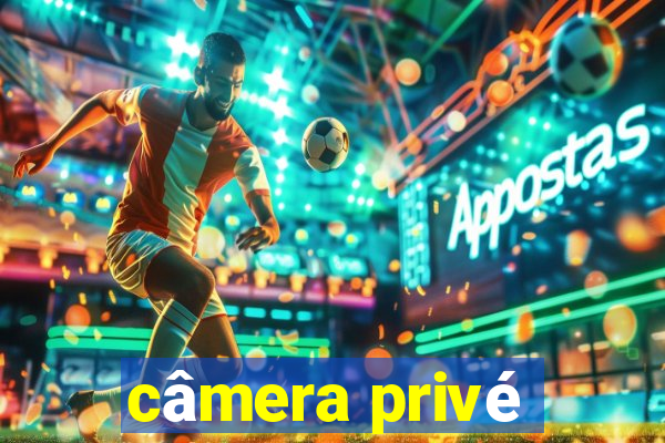 câmera privé