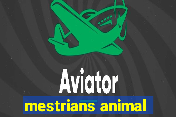 mestrians animal