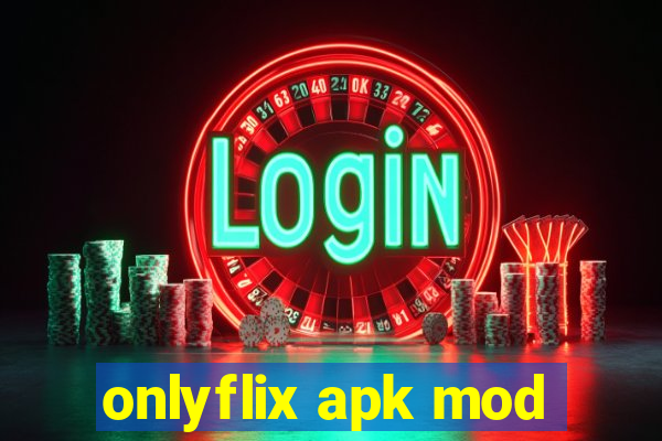 onlyflix apk mod