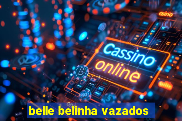 belle belinha vazados