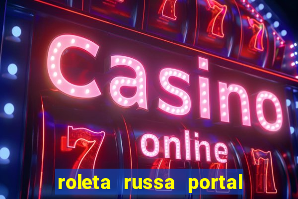 roleta russa portal do zacarias