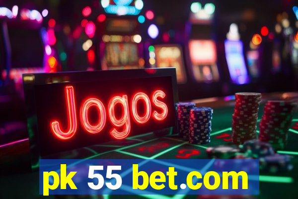 pk 55 bet.com