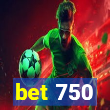 bet 750
