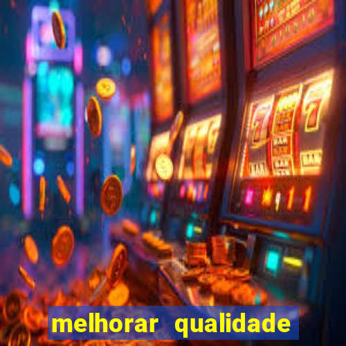 melhorar qualidade da foto ia online