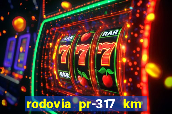 rodovia pr-317 km 155 0m sentido cresc
