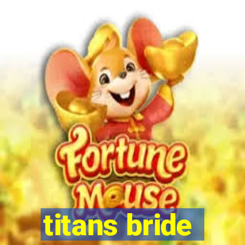 titans bride