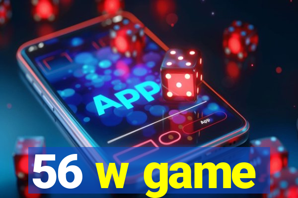 56 w game