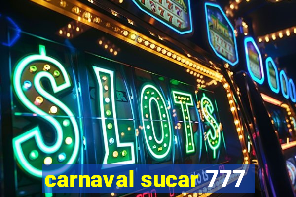 carnaval sucar 777