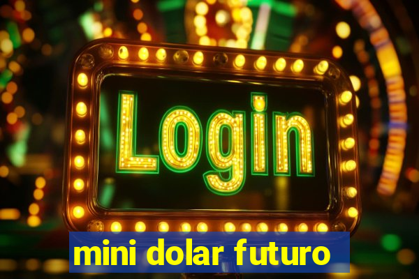 mini dolar futuro