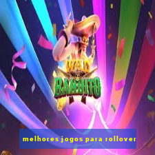 melhores jogos para rollover