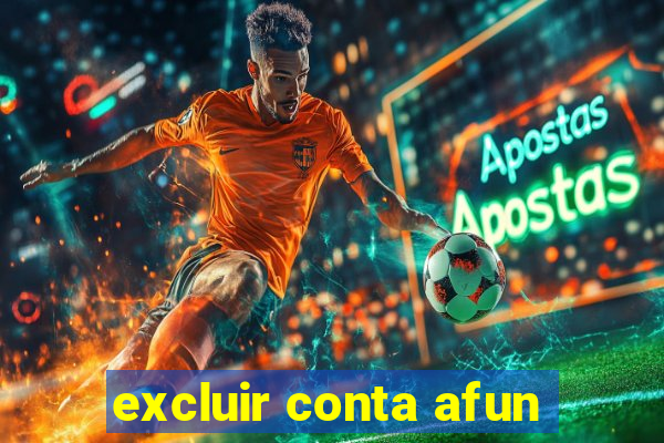 excluir conta afun