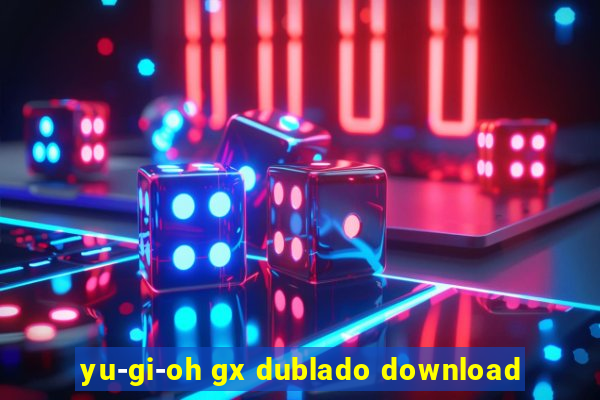 yu-gi-oh gx dublado download