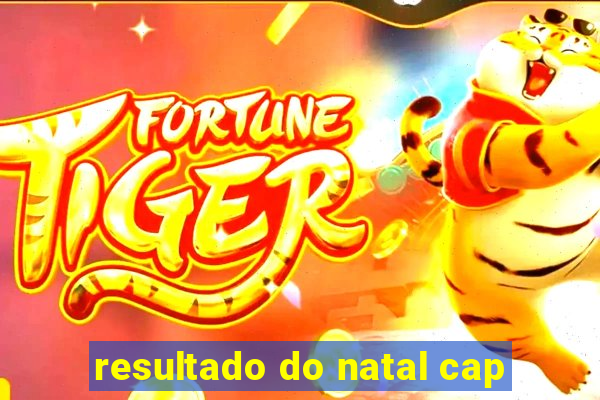 resultado do natal cap