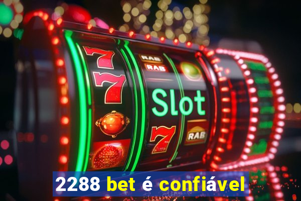 2288 bet é confiável