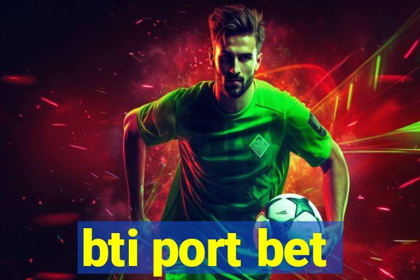 bti port bet