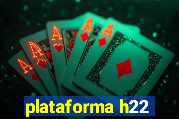plataforma h22