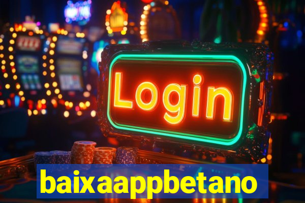 baixaappbetano