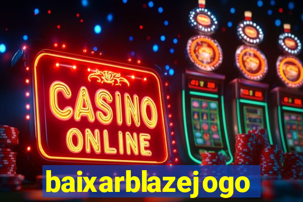 baixarblazejogo