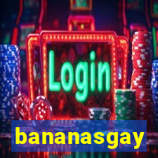 bananasgay