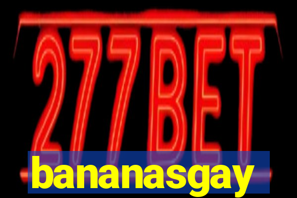 bananasgay