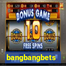 bangbangbets