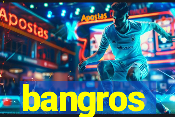 bangros