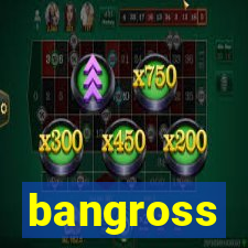 bangross