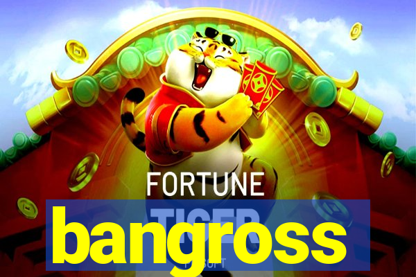 bangross