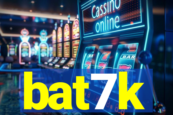 bat7k