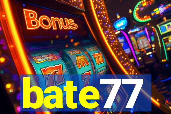 bate77
