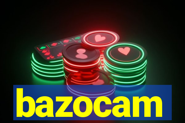 bazocam