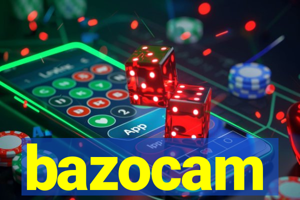 bazocam