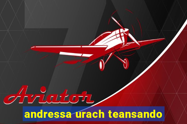 andressa urach teansando