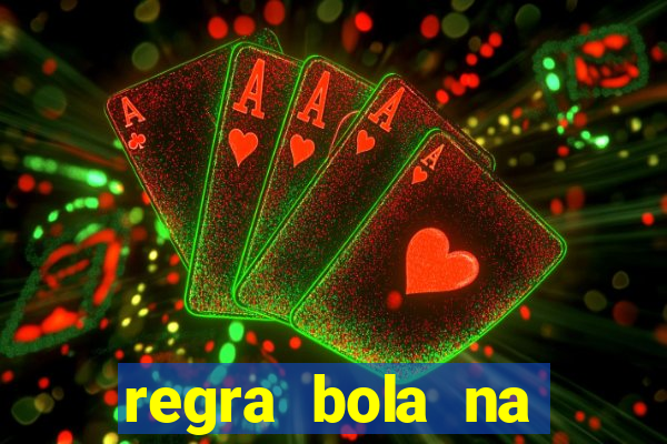 regra bola na trave betano